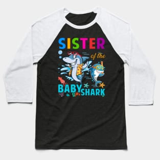 Sister Of The Baby Shark Birthday Daddy Shark Shirt Baseball T-Shirt